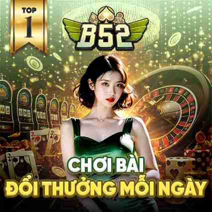 B52Club – Cổng game bài đổi thưởng bom tấn uy tín top 1 Việt Nam
