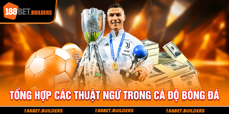 Tổng hợp các từ lóng trong cá cược bóng đá
