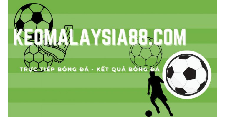 Cập nhật tỷ lệ kèo Malaysia hôm nay: Kèo trực tuyến mới nhất