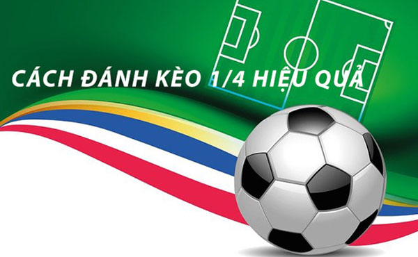 Kèo 0 1/4: Hiểu rõ về loại kèo chấp 1/4 và cách chơi hiệu quả