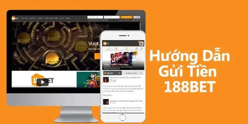 Hướng dẫn chi tiết cách chuyển tiền vào 188bet an toàn và nhanh chóng