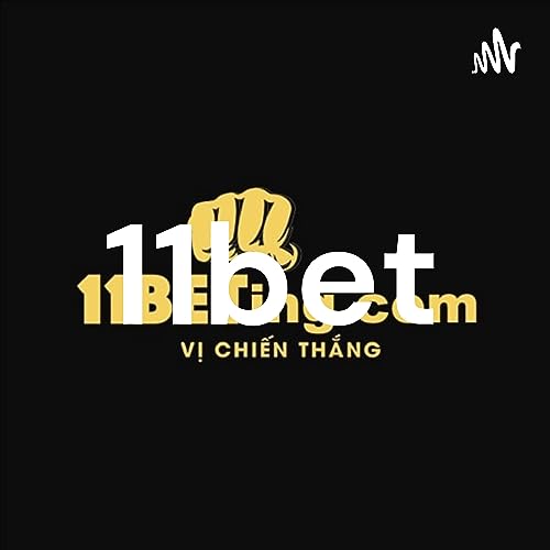 Nhà cái 11bet - Nạp rút nhanh, bảo mật cao, chơi game thả ga