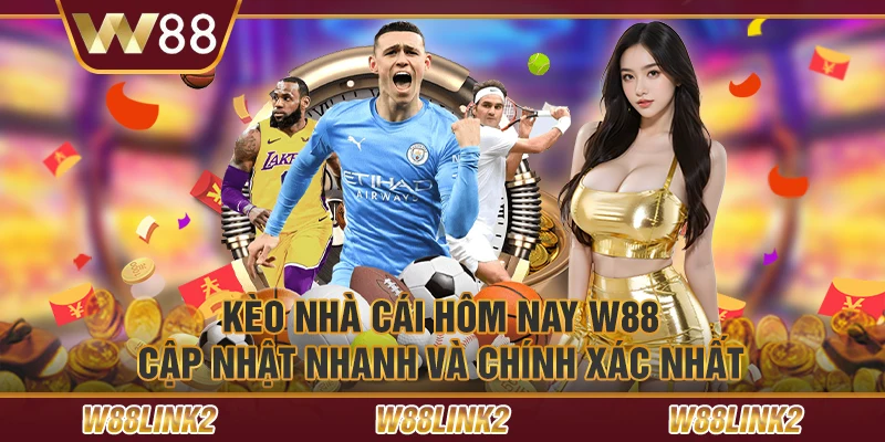 Kèo nhà cái w88 có chính xác không? Tìm hiểu ngay!