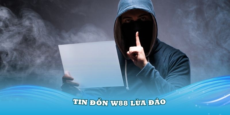 Nhà cái W88 lừa đảo hay không? Giải đáp tin đồn thất thiệt về W88.