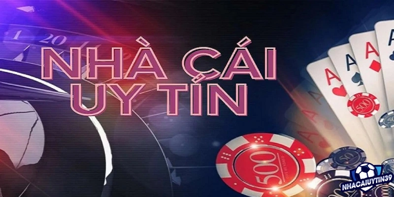 Nhà cái uy tín cần có những yếu tố nào?(Hướng dẫn cho người mới)