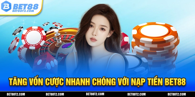 Nạp rút tiền Bet88 nhanh chóng: Hướng dẫn và lưu ý quan trọng